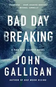 Bad Day Breaking: A Novel (A Bad Axe County Novel)