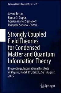 Strongly Coupled Field Theories for Condensed Matter and Quantum Information Theory