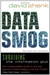 Data Smog: Surviving the Information Glut