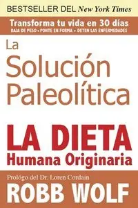 La Solucion Paleolitica: La Dieta Humana Originaria (Repost)