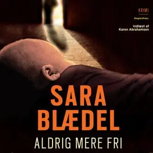 «Aldrig mere fri» by Sara Blædel