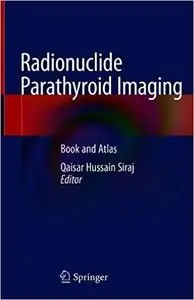 Radionuclide Parathyroid Imaging: Book and Atlas