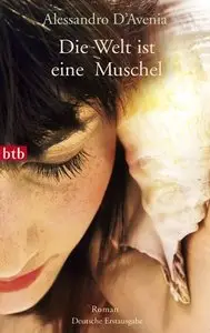 Alessandro D'Avenia - Die Welt ist eine Muschel