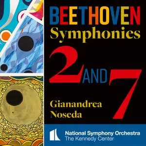 National Symphony Orchestra, Kennedy Center & Gianandrea Noseda - Beethoven: Symphonies Nos. 2 & 7 (2023)