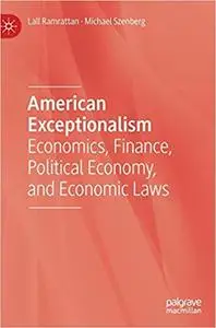 American Exceptionalism: Economics, Finance, Political Economy, and Economic Laws