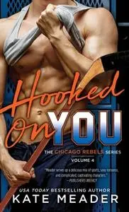 «Hooked On You» by Kate Meader