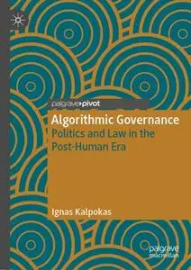 Algorithmic Governance: Politics and Law in the Post-Human Era (Repost)