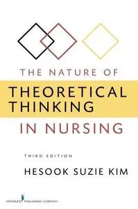 The Nature of Theoretical Thinking in Nursing, Third Edition