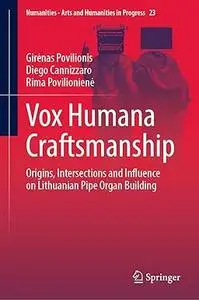 Vox Humana Craftsmanship: Origins, Intersections and Influence on Lithuanian Pipe Organ Building