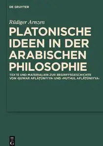 Platonische Ideen in der Arabischen Philosophie: Texte und Materialien zur Begriffsgeschichte von suwar aflatuniyya (repost)