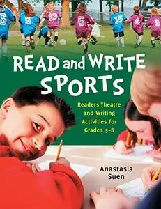 Read and Write Sports: Readers Theatre and Writing Activities for Grades 3-8