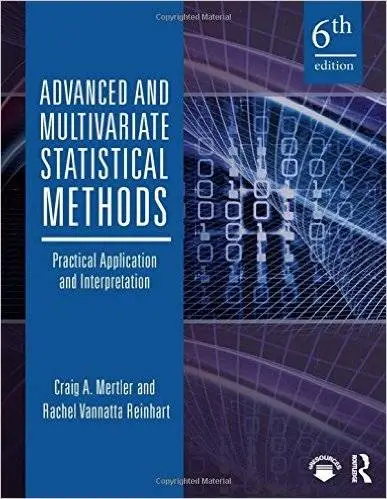 Advanced and Multivariate Statistical Methods: Practical Application and Interpretation, 6 edition