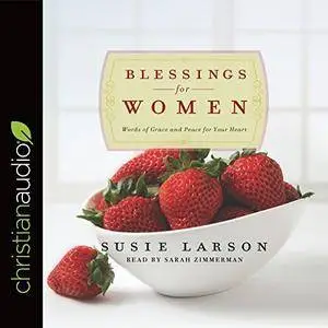 Blessings for Women: Words of Grace and Peace for Your Heart [Audiobook]