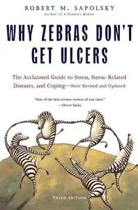 Why Zebras Don't Get Ulcers, Third Edition