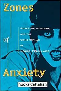 Zones of Anxiety: Movement, Musidora, and the Crime Serials of Louis Feuillade