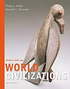World Civilizations: Volume II: Since 1500, 8th Edition