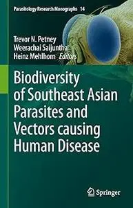 Biodiversity of Southeast Asian Parasites and Vectors causing Human Disease