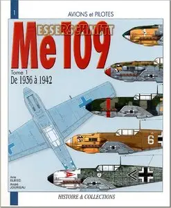 Le Messerschmitt Me 109. Tome 1, de 1936 à 1942