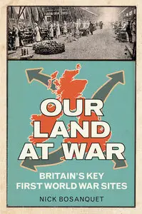Our Land at War: Britain's Key First World War Sites
