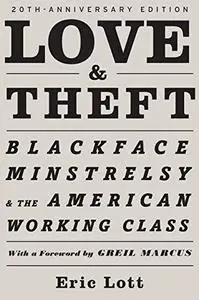 Love & Theft: Blackface Minstrelsy and the American Working Class