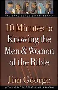 10 Minutes to Knowing the Men and Women of the Bible