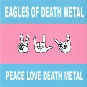 Eagles Of Death Metal - Peace Love Death Metal (2004) {Rekords Rekords/AntAcidAudio/Caroline}