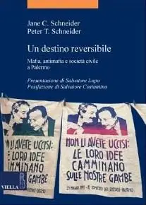 Jane Schneider, Peter Schneider - Un destino reversibile: Mafia, antimafia e società civile a Palermo