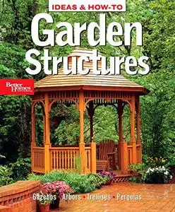 Ideas and How-to: Garden Structures