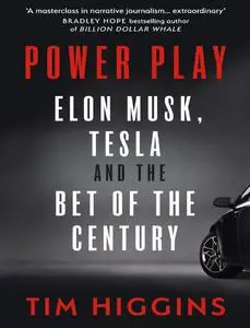 Power Play: Tesla, Elon Musk, and the Bet of the Century