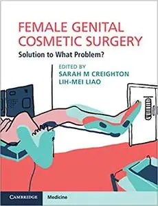 Female Genital Cosmetic Surgery Solution to What Problem Female Genital Cosmetic Surgery Solution to What Problem