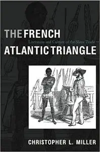 The French Atlantic Triangle: Literature and Culture of the Slave Trade