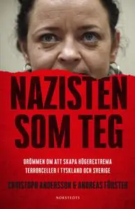«Nazisten som teg» by Christoph Andersson,Andreas Förster