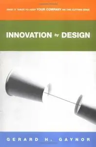 Innovation by Design: What It Takes to Keep Your Company on the Cutting Edge