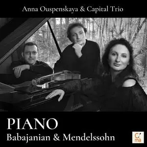 Anna Ouspenskaya & Capital Trio - Babajanian & Mendelssohn (2023) [Official Digital Download]