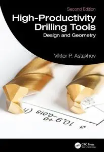 High-Productivity Drilling Tools: Design and Geometry (2nd Edition)