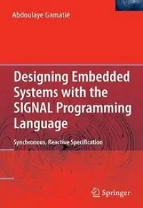 Designing Embedded Systems with the SIGNAL Programming Language: Synchronous, Reactive Specification (repost)