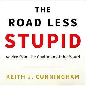 The Road Less Stupid: Advice from the Chairman of the Board [Audiobook]