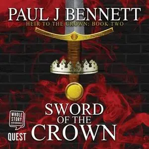 «Sword of the Crown» by Paul J Bennett