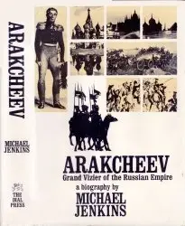 Arakcheev, Grand Vizier of the Russian Empire - Jenkins (1969)