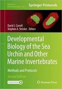 Developmental Biology of the Sea Urchin and Other Marine Invertebrates: Methods and Protocols  Ed 2