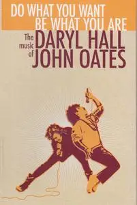 Daryl Hall & John Oates - Do What You Want Be What You Are: The Music of Daryl Hall & John Oates (2009)