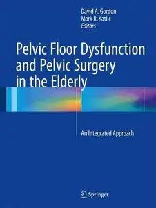 Pelvic Floor Dysfunction and Pelvic Surgery in the Elderly: An Integrated Approach