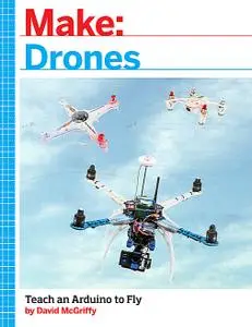 Make: Drones - Teach an Arduino to Fly