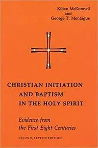 Christian Initiation and Baptism in the Holy Spirit: Second Revised Edition (Michael Glazier Books) [Kindle Edition]