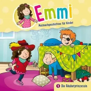 «Emmi, Mutmachgeschichten für Kinder - Folge 1: Die Räuberprinzessin» by Bärbel Löffel-Schröder