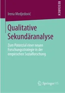 Qualitative Sekundäranalyse: Zum Potenzial Einer Neuen Forschungsstrategie in der Empirischen Sozialforschung