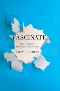Fascinate: Your 7 Triggers to Persuasion and Captivation (Repost)