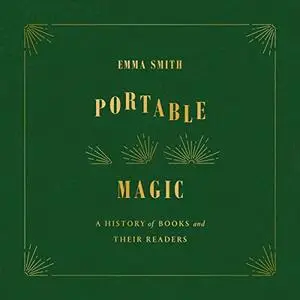 Portable Magic: A History of Books and Their Readers [Audiobook]