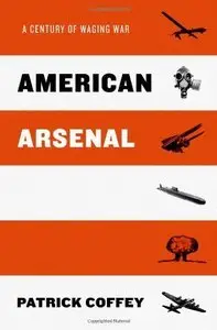 American Arsenal: A Century of Waging War (Repost)