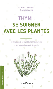 Thym : se soigner avec les plantes - Claire Laurant